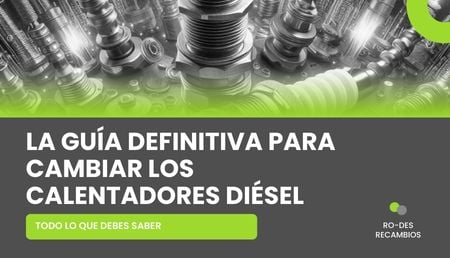 La guía definitiva para cambiar los calentadores diésel del coche