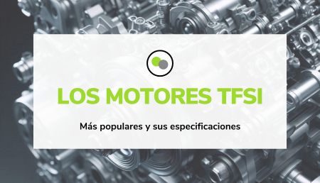 Los motores TFSI más populares y sus especificaciones