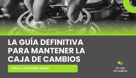 La guía definitiva para mantener la caja de cambios de tu coche en perfecto estado