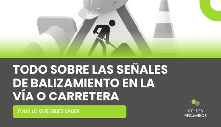 ¿Qué son las señales de balizamiento? Uso y normativas